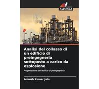 Analisi del collasso di un edificio di preingegneria sottoposto a carico da esplosione: Progettazione dell'edificio di preingegneria