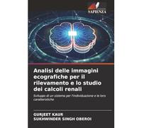 Analisi delle immagini ecografiche per il rilevamento e lo studio dei calcoli renali: Sviluppo di un sistema per l'individuazione e le loro caratteristiche