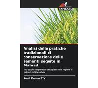 Analisi delle pratiche tradizionali di conservazione delle sementi seguite in Malnad: Uno studio comparativo dettagliato nella regione di Malnad, nel Karnataka