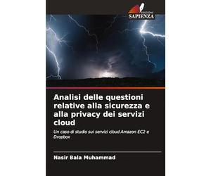 Analisi delle questioni relative alla sicurezza e alla privacy dei servizi cloud: Un caso di studio sui servizi cloud Amazon EC2 e Dropbox
