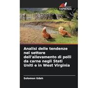 Analisi delle tendenze nel settore dell'allevamento di polli da carne negli Stati Uniti e in West Virginia