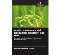 Analisi molecolare dei rizobatteri diazotrofi nel riso: Uno studio sulla diversità e sull'efficienza della fissazione dell'azoto