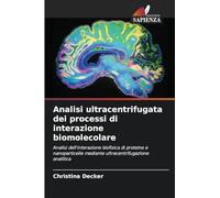 Analisi ultracentrifugata dei processi di interazione biomolecolare: Analisi dell'interazione biofisica di proteine e nanoparticelle mediante ultracentrifugazione analitica