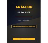 Análisis de Fourier: Series y Transformadas de Fourier - 200 ejercicios progresivos resueltos