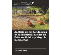 Análisis de las tendencias en la industria avícola de Estados Unidos y Virginia Occidental
