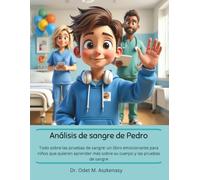 Análisis de sangre de Pedro: Un libro para niños que se van a hacer un análisis de sangre (o que quieren saber más) (de la serie Todo sobre mi salud)