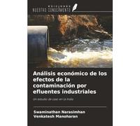 Análisis económico de los efectos de la contaminación por efluentes industriales: Un estudio de caso en la India