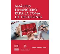 Análisis financiero para la toma de decisiones - 1ra edición