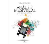 Análisis Musivisual: Guía de Audición y Estudio de la Música Cinematográfica