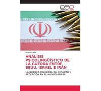 Análisis Psicolingüístico de la Guerra Entre Eeuu, Israel E Irán: LA GUERRA RELIGIOSA: SU IMPACTO Y RECEPCIÓN EN EL MUNDO ÁRABE