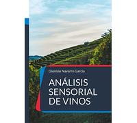 Análisis sensorial de vinos: El arte y la ciencia del vino