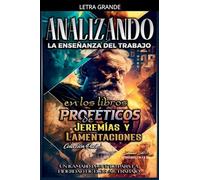 Analizando la Enseñanza del Trabajo en el Libro Profético de Jeremías y Lamentaciones: 16 (Estudiando el Tabernáculo de la Biblia)