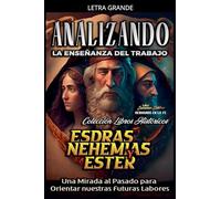 Analizando la Enseñanza del Trabajo en Esdras, Nehemías y Ester: Una Mirada al Pasado para Orientar nuestras Futuras Labores (9)