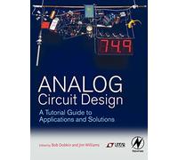 Analog Circuit Design: A Tutorial Guide to Applications and Solutions