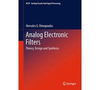 Analog Electronic Filters: Theory, Design and Synthesis (Analog Circuits and Signal Processing)