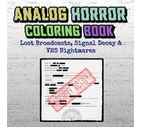 Analog Horror Coloring Book: Lost Broadcasts, Signal Decay & VHS Nightmares
