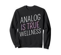 Analog Is Ture Wellness (Digital Detox Statement) Sweatshirt
