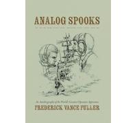 Analog Spooks: An Autobiography of the World's Greatest Operator Apprentice