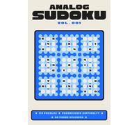 Analog Sudoku .001: A Screen-Free Sudoku Puzzle Book for Adults with 110 Puzzles, Progressive Difficulty, Special Challenges, and Complete Solutions