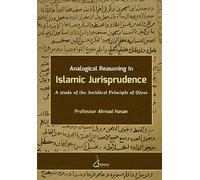 Analogical reasoning in Islamic Jurisprudence V2: A study of the Juridical Principle of Qiyas