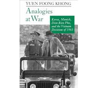 Analogies at War: Korea, Munich, Dien Bien Phu, and the Vietnam Decisions of 1965 (Princeton Paperbacks)