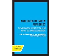 Analogies Between Analogies: The Mathematical Reports of S.M. Ulam and his Los Alamos Collaborators: 10 (Los Alamos Scientific Laboratory Series on Dynamic Material Properties)