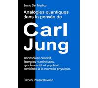 Analogies quantiques dans la pensée de Carl Jung.: Inconscient collectif, énergies numineuses, synchronicité et psychoid combinés à la nouvelle ... de Bruno Del Medico en français. (FRA))