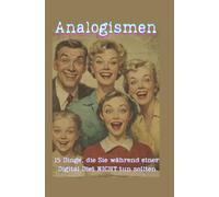 Analogismen: Was Sie bei einer Digital Diet NICHT tun sollten. (Satire)