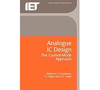 Analogue IC Design: the current-mode approach (Materials, Circuits and Devices)