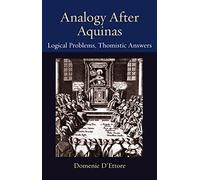 Analogy after Aquinas: Logical Problems, Thomistic Answers (Thomistic Ressourcement Series)