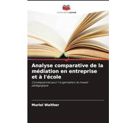 Analyse comparative de la médiation en entreprise et à l'école: Conséquences pour l'organisation du travail pédagogique