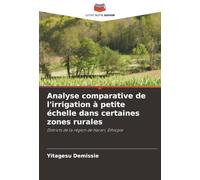 Analyse comparative de l'irrigation à petite échelle dans certaines zones rurales: Districts de la région de Harari, Éthiopie