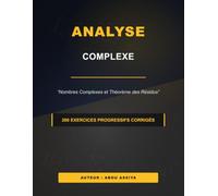 Analyse Complexe: Nombres Complexes et Théorème des Résidus - 200 exercices progressifs corrigés