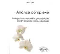Analyse complexe - Un regard analytique et géométrique enrichi de 230 exercices corrigés