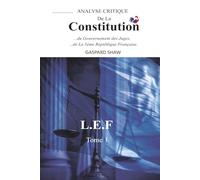 Analyse Critique de la Constitution de la Ve République Française et du Gouvernement des Juges-Tome 1 (Critical Analysis of the Constitution of the ... la logique du droit enferme la démocratie ?