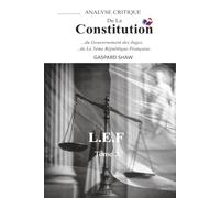 Analyse Critique de la Constitution de la Ve République Française et du Gouvernement des Juges-Tome 2 (Critical Analysis of the Constitution of the ... la logique du droit enferme la démocratie ?