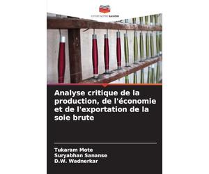 Analyse critique de la production, de l'économie et de l'exportation de la soie brute