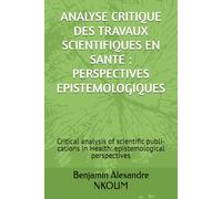 ANALYSE CRITIQUE DES TRAVAUX SCIENTIFIQUES EN SANTE : PERSPECTIVES EPISTEMOLOGIQUES: Critical analysis of scientific publi- cations in Health: epistemological perspectives