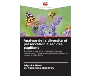 Analyse de la diversité et préservation à sec des papillons: Analyse de la diversité et conservation à sec des papillons pour comprendre les stratégies futures sur le campus de CGU, Odisha