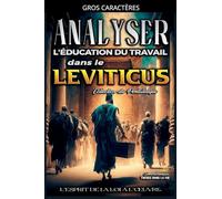 Analyse de l'Enseignement du Travail dans le Leviticus: L'esprit de la loi à l'oeuvre: 3 (L'Éducation Au Travail Dans La Bible)