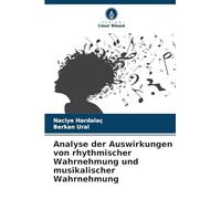 Analyse der Auswirkungen von rhythmischer Wahrnehmung und musikalischer Wahrnehmung