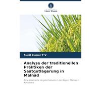 Analyse der traditionellen Praktiken der Saatgutlagerung in Malnad: Eine detaillierte Vergleichsstudie in der Region Malnad in Karnataka