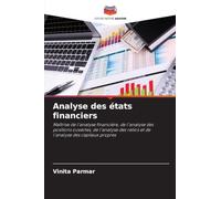 Analyse des états financiers: Maîtrise de l'analyse financière, de l'analyse des positions ouvertes, de l'analyse des ratios et de l'analyse des capitaux propres