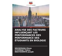 ANALYSE DES FACTEURS INFLUENÇANT LES PERFORMANCES DES PERFORMANCE DES ÉTUDIANTS EN BIOLOGIE