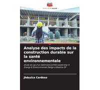 Analyse des impacts de la construction durable sur la santé environnementale: étude de cas d'un bâtiment certifié Leadership in Energy & Environmental Design à Brasília-DF