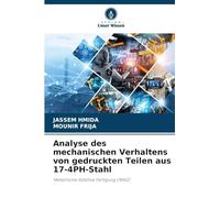 Analyse des mechanischen Verhaltens von gedruckten Teilen aus 17-4PH-Stahl: Metallische Additive Fertigung (MAD)