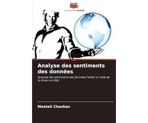 Analyse des sentiments des données: Analyse des sentiments des données Twitter à l'aide de N-Gram et KNN