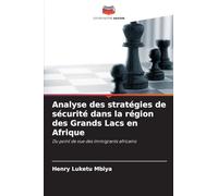 Analyse des stratégies de sécurité dans la région des Grands Lacs en Afrique: Du point de vue des immigrants africains