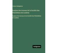 Analyse des travaux de la Société des Philobiblon de Londres: Analyse des travaux de la Société des Philobiblon de Londres