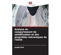 Analyse du comportement de solidification et des propriétés mécaniques de l'A356